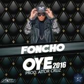 Foncho - Oye (2016)