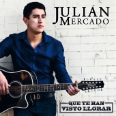 Julián Mercado - Que Te Han Visto Llorar