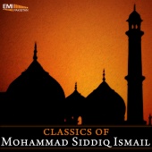 Mohammad Siddiq Ismail - Classics of Mohammad Siddiq Ismail