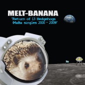 Melt-Banana - Return of 13 Hedgehogs (Mxbx Singles 2000-2009)