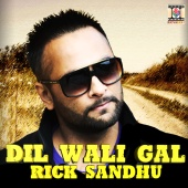 Rick Sandhu - Dil Wali Gal