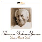 Faiz Ahmed Faiz - Sham-E-Shehr-E-Yaaran