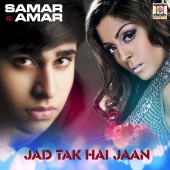 Samar & Amar - Jad Tak Hai Jaan