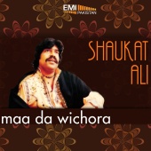 Shaukat Ali - Maa da Wichora