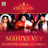 Asif Khan & Masroor Fateh Ali Khan - Mahiya Vey