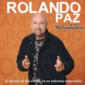Rolando Paz - El Dueño de los Exitos en Su Maxima Expresion
