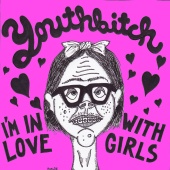 Youthbitch - I'm in Love with Girls