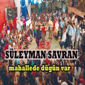 Süleyman Savran - Mahallede Düğün Var