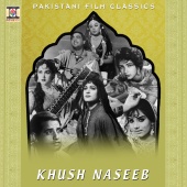 Nisar Bazmi - Khush Naseeb (Pakistani Film Soundtrack)