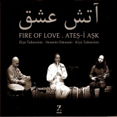 Ziya Tabassian & Hossein Omoumi & Kiya Tabassian - Ateş-i Aşk