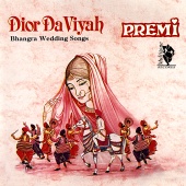 Premi - Dior Da Viyah (Bhangra Wedding Songs)