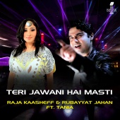 Raja Kaasheff & Rubayyat Jahan - Teri Jawani Hai Masti