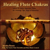 Jessita Reyes & Ben Tavera King & Native Flute Ensemble - Healing Flute Chakras (Native American & Indian Flute for Massage, Spa, Yoga & Relaxation)