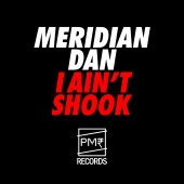 Meridian Dan - I Ain't Shook