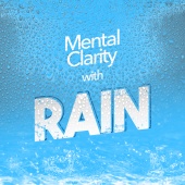 Rain Sounds Nature Collection - Mental Clarity with Rain