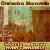Orchestra Maravella - Selected Dances from Catalonia