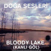 Doğa Sesleri - Bloody Lake (Kanlı Göl) Karaboğaz - Nature Sounds for Relaxation , Meditation and Deep Sleep