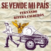 Fernando Rivera Calderón - Se Vende Mi País - Single