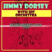Jimmy Dorsey & His Orchestra - Remembered Hits 1950