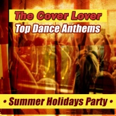 The Cover Lover - Top Dance Anthems - Summer Holiday Party