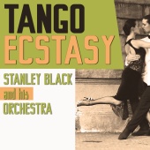 Stanley Black & His Orchestra - Tango Ecstasy