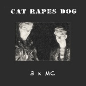 Cat Rapes Dog - 3x MC (Demo Tapes)