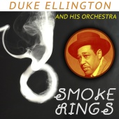 Duke Ellington And His Orchestra - Smoke Rings
