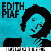 Edith Piaf - I Have Learned to Be Strong