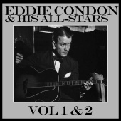 Eddie Condon and His All-Stars - Eddie Condon, Vol. 1 & 2