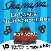 Sha Na Na - Greaser High School Hop Karaoke: 10 Sing-Along Favorites of the 50's and 60's