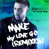 Jay Sean - Make My Love Go (Remixes)