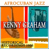 Kenny Graham & Afro Cubists - Afro Cuban Jazz (Historical Recordings 1956)