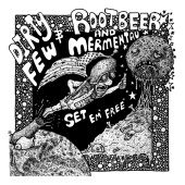 Dirty Few & Rootbeer And Mermentau - Set 'Em Free