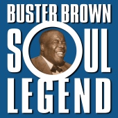 Buster Brown - Soul Legend