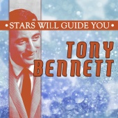 Tony Bennett - Stars Will Guide You