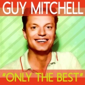 Guy Mitchell - Only the Best