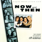 Cliff Eidelman - Now And Then [Original Motion Picture Score]