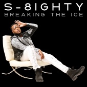 S-8ighty - Breaking The Ice