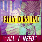 Billy Eckstine - All I Need