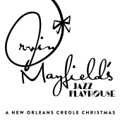Irvin Mayfield & The New Orleans Jazz Playhouse Revue - A New Orleans Creole Christmas