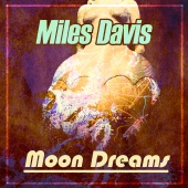 Miles Davis - Moon Dreams