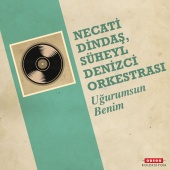 Necati Dindaş & Süheyl Denizci Orkestrası - Uğurumsun Benim