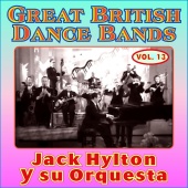 Jack Hylton y su Orquesta - Grandes Orquestas de Baile Británicas Vol Xiii