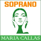 Maria Callas - Maria Callas Soprano