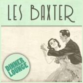 Les Baxter - Dinner Lounge
