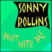 Sonny Rollins - Right with Me