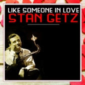 Stan Getz Quartet - Like Someone in Love