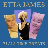 Etta James - 75 All Time Greats + Bonus Tracks