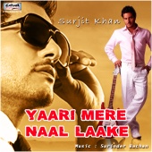 Surjit Khan - Yaari Mere Naal Laake