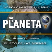 Ricardo Larrea - Por el Planeta - El Eco de las Sirenas